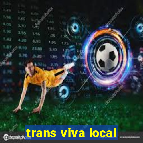 trans viva local